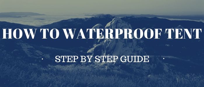 HOW TO WATERPROOF TENT
