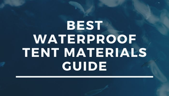 best waterproof tent materials guide